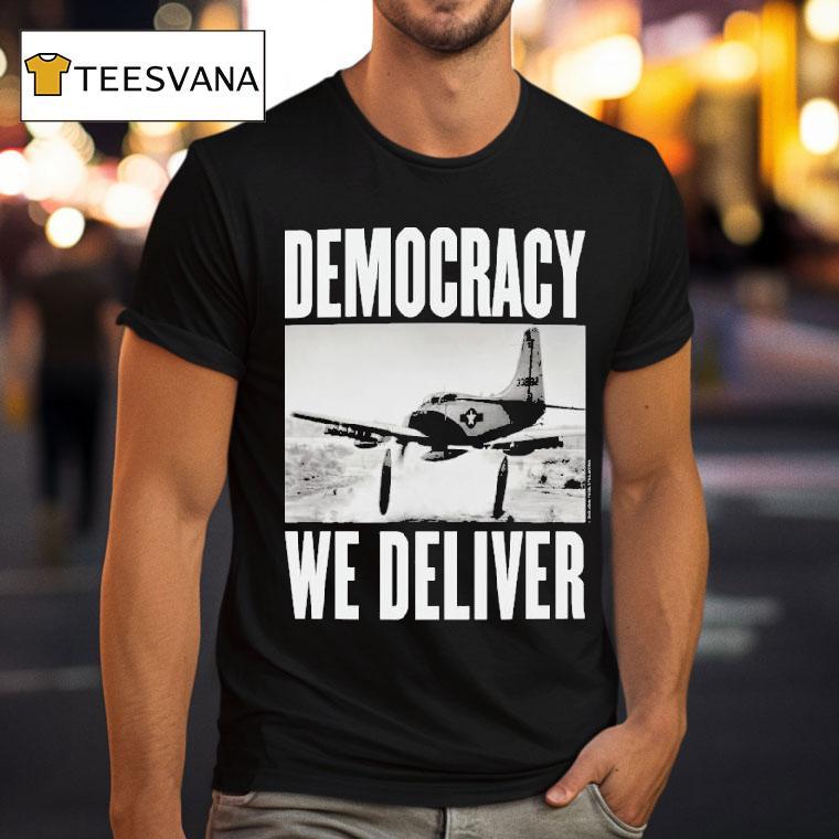 Democracy We Deliver Shirt