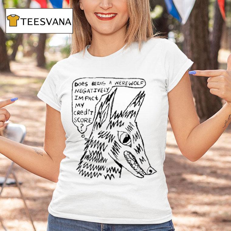Does Being A Werewolf Negatively Impact My Credit Score Shirt