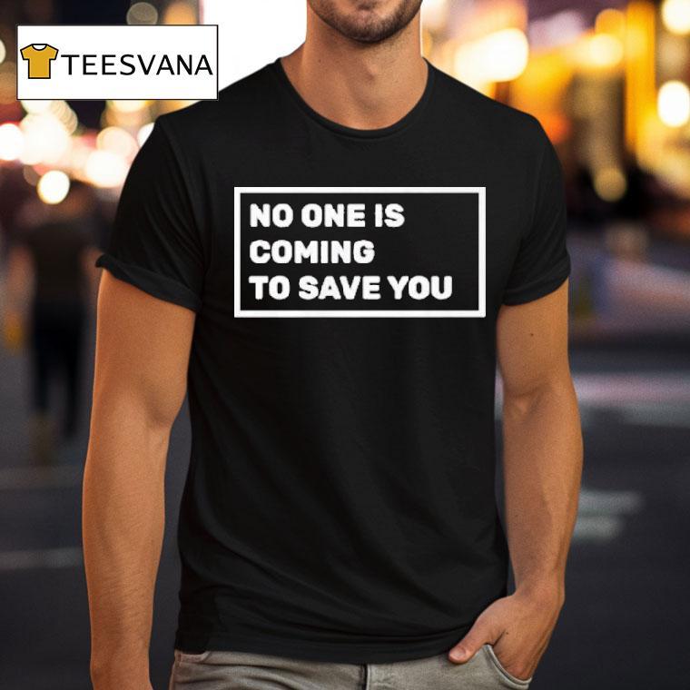 Dr Shawn Baker No One Is Coming To Save You Shirt