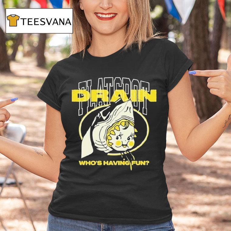 Drain Who's Having Fun Flatspot Shirt