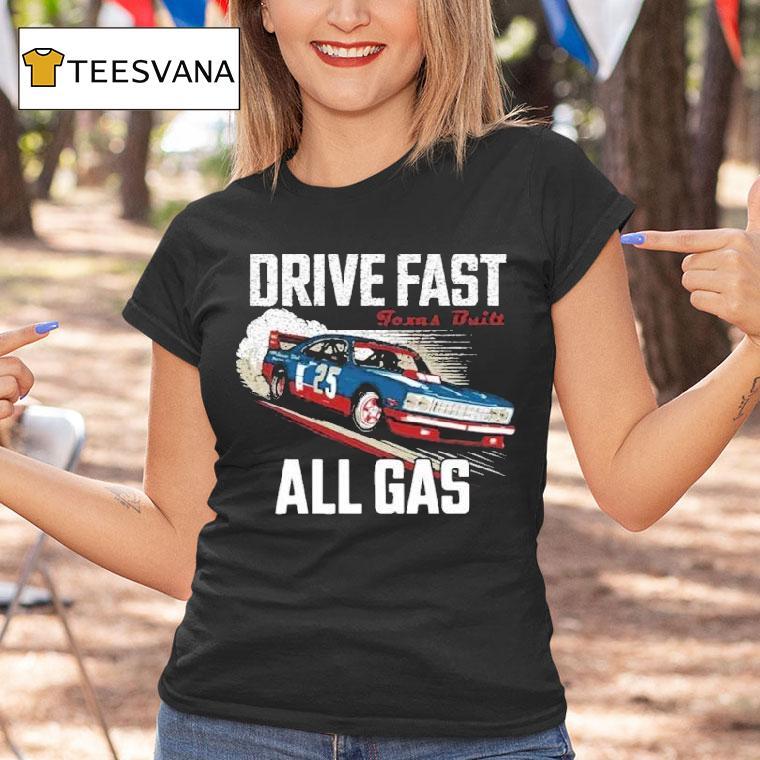 Drive Fast All Gas Texas Built Shirt