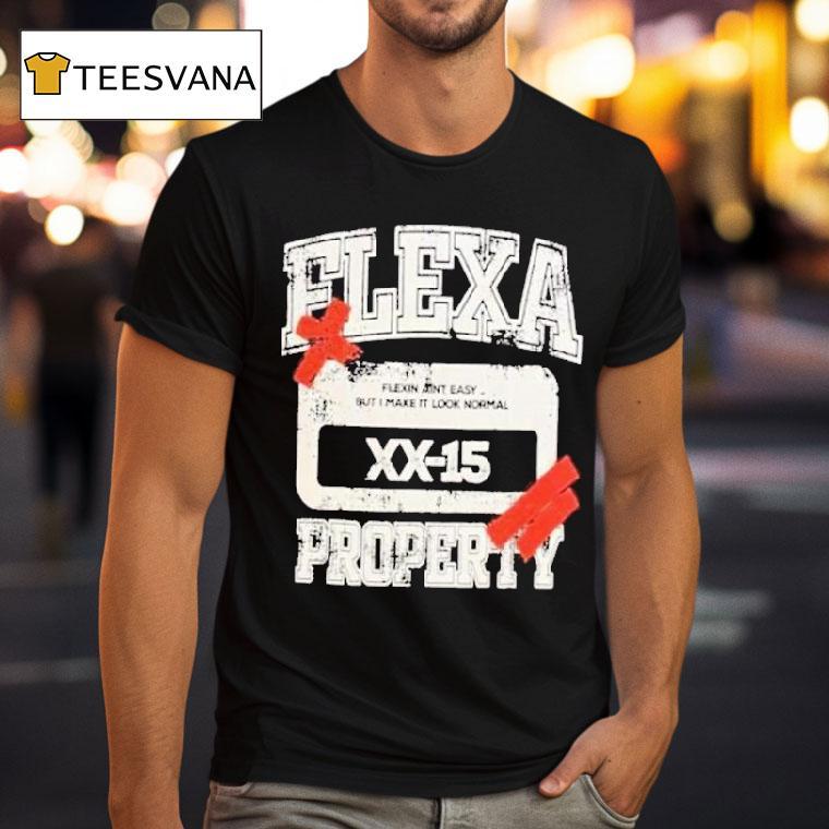 Flexa Property Flexin Ain't Easy But I Make It Look Normal Shirt