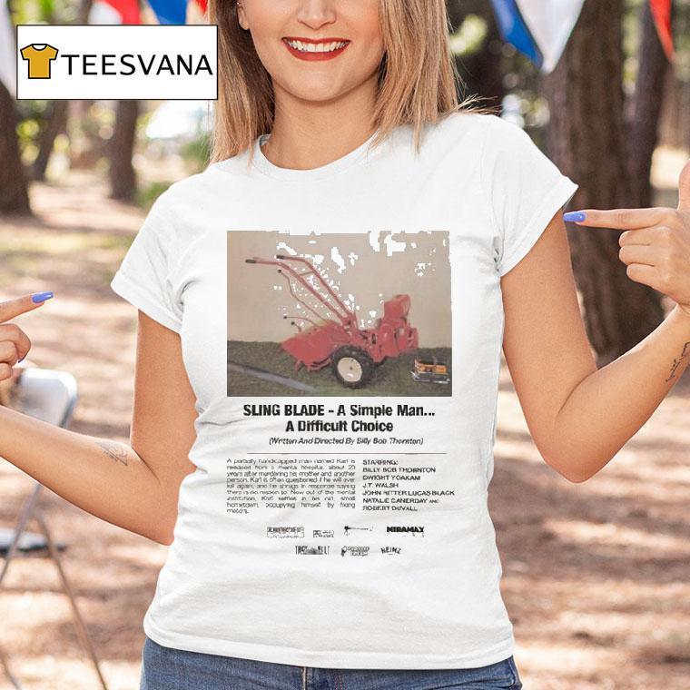 French Fried Potaters Sling Blade A Simple Man A Difficult Choice Shirt
