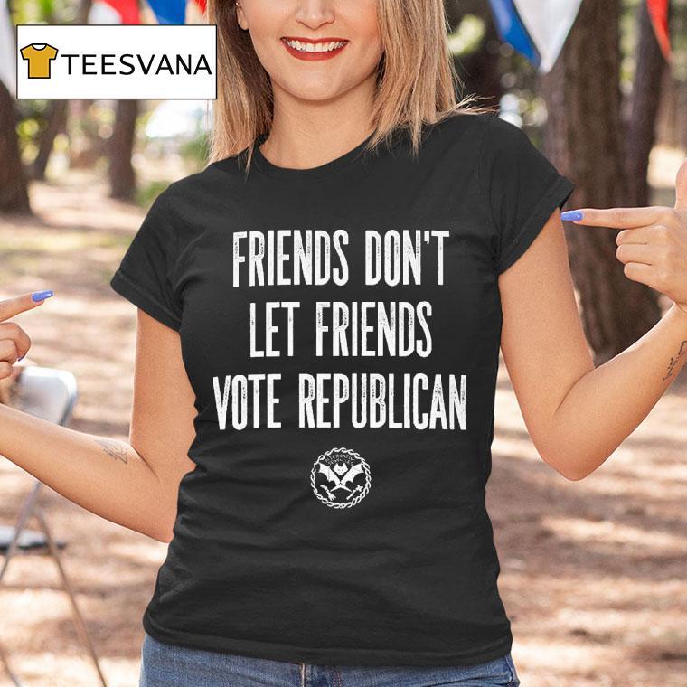 Friends Don't Let Friends Vote Republican Alternative Tentacles Shirt