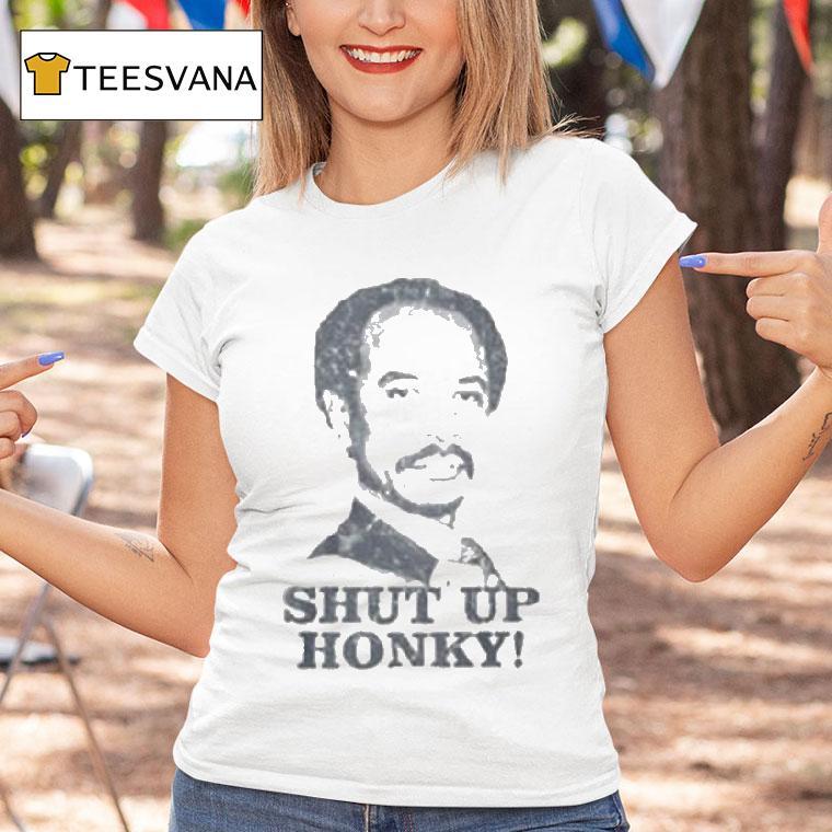 George Jefferson Shut Up Honky Shirt