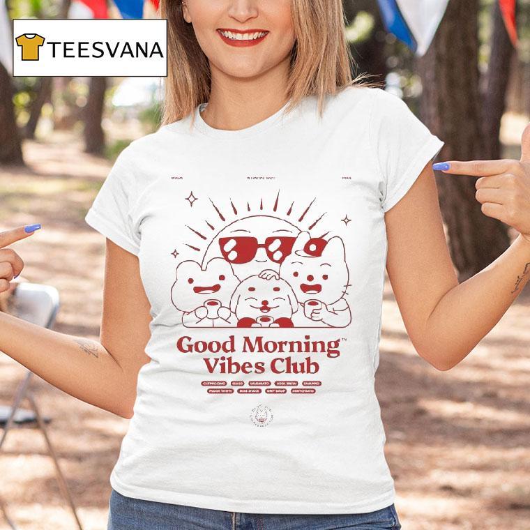 Good Morning Vibes Club Shirt