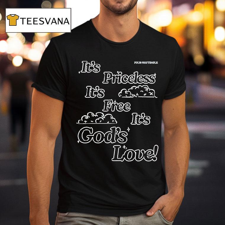 Honey Don't It's Priceless It's Free It's God's Love Four Way Temple Shirt