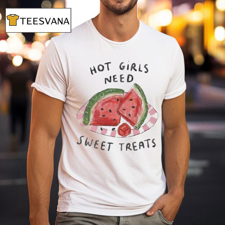 Hot Girls Need Sweet Treats Watermelon Shirt