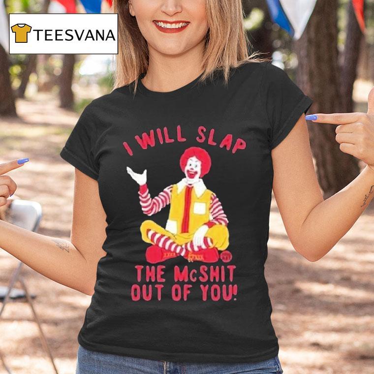 I Will Slap The Mc Shit Out Of You Clown Shirt