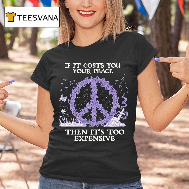If It Costs You Your Peace Then It's Too Expensive Sword Wizard Of Barge Shirt