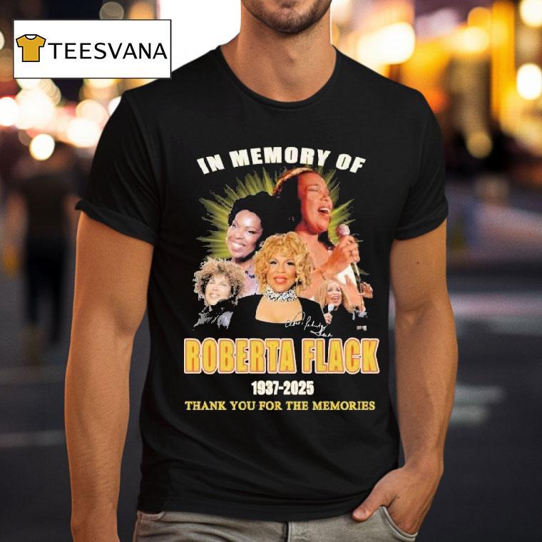 In Memory Of Roberta Flack Thank You For The Memories 1937 2025 Shirt