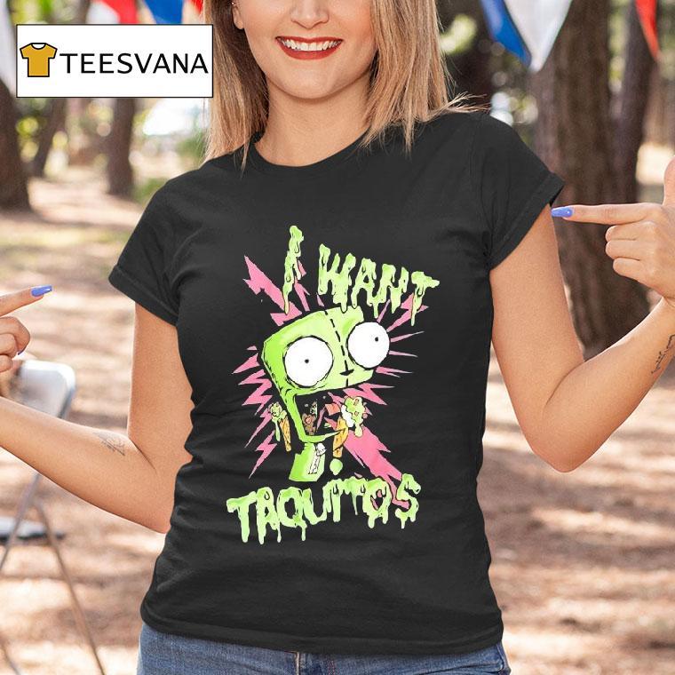 Invader Zim I Want Taquitos Shirt