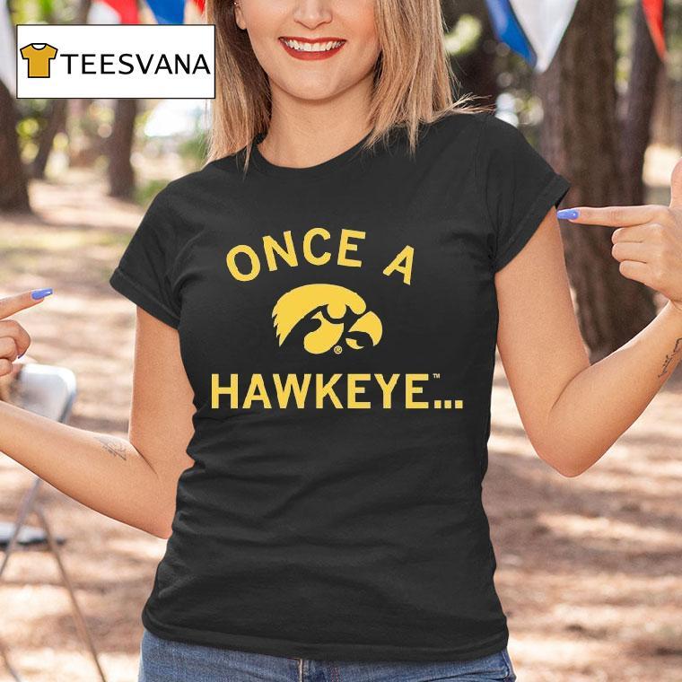 Iowa Hawkeyes Once A Hawkeye Shirt