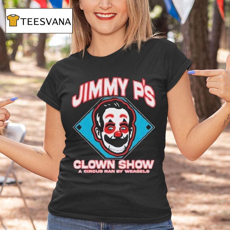 Jimmy P's Clown Show A Circus Ran By Weasels Shirt