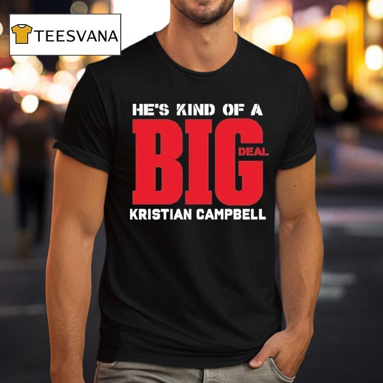 Kristian Campbell He's Kind Of A Big Deal Shirt