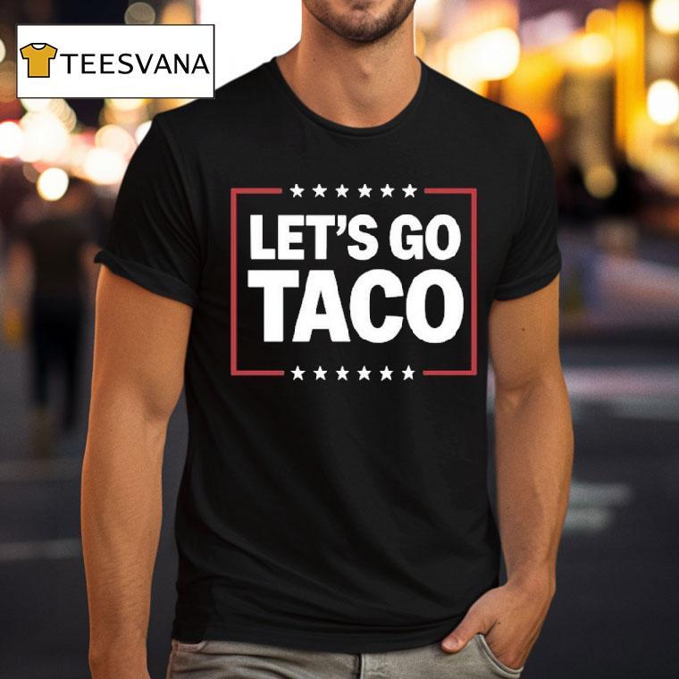 Let's Go Taco Shirt