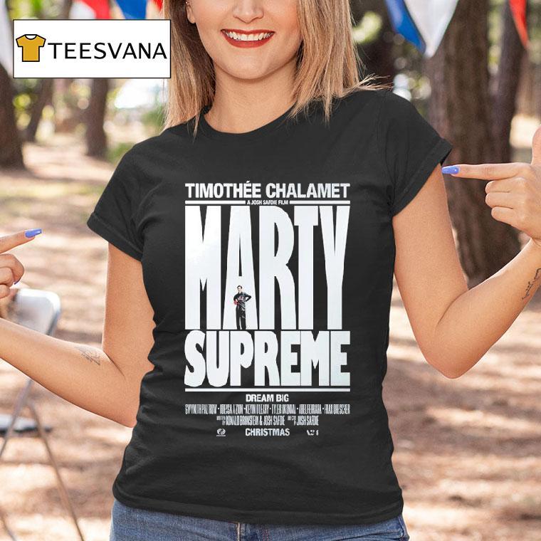 Marty Supreme Dream Big A Josh Safdie Movie Starring Timothe Chalamet Released On This Christmas 2025 Shirt