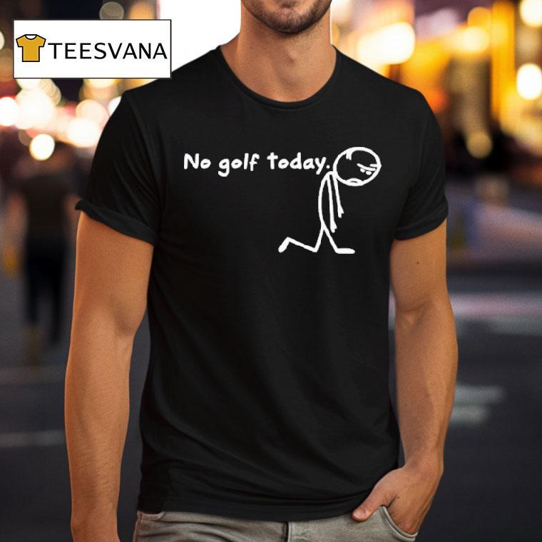 No Golf Today Sad Stickman Golfer Shirt