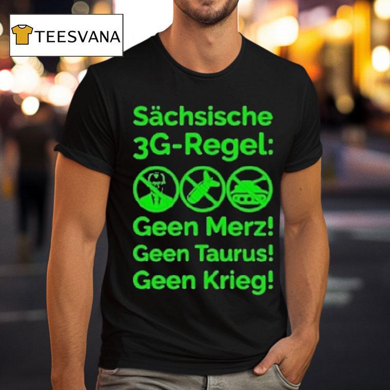 Saxon 3g Rule Schsische Geen Merz Geen Taurus Geen Krieg 3g Regel Shirt