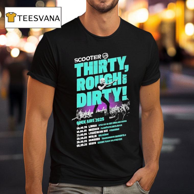 Scooter Thirty Rough And Dirty Open Airs 2025 Shirt