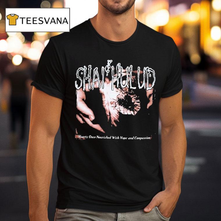 Shai Hulud Hearts Once Nourished With Hope And Compassion Shirt