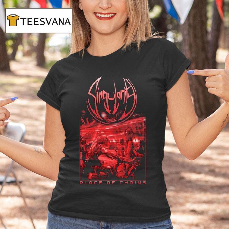 Singularity Place Of Chains Shirt