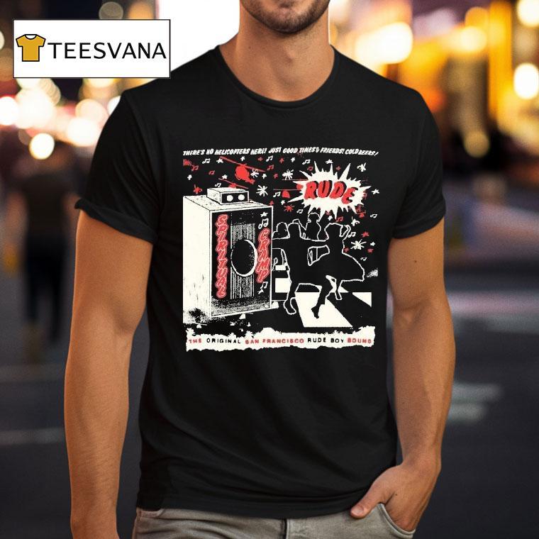 Spiritual Cramp There's No Helicopters Here Just Good Times And Friends Coldbeers The San Francisco Rude Boy Sound Rude Speaker Shirt