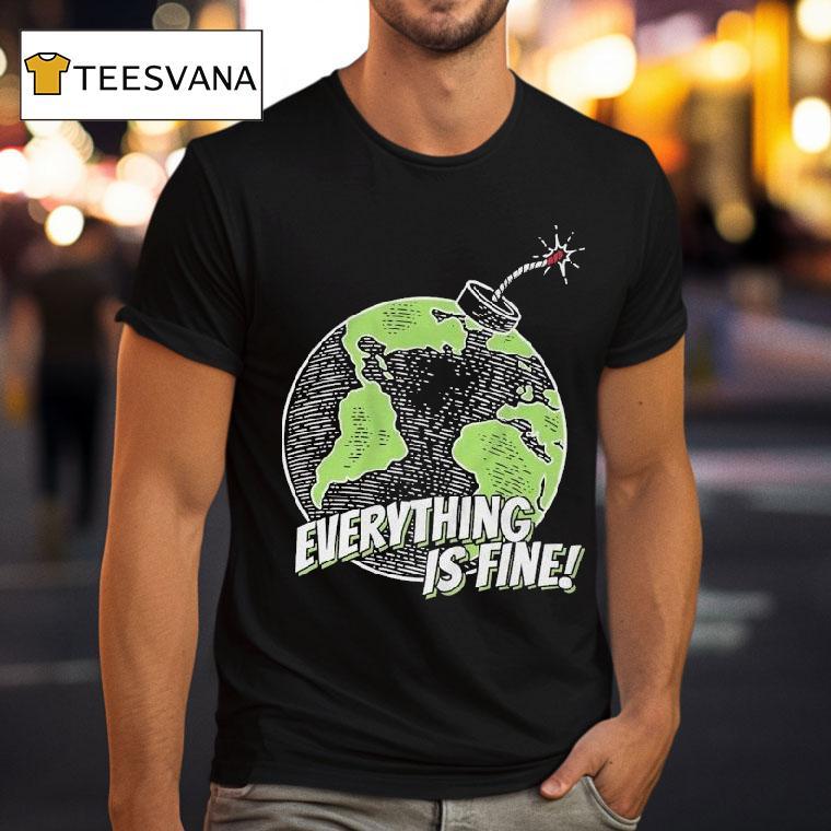 Stakuyi Everything Is Fine Earth Shirt