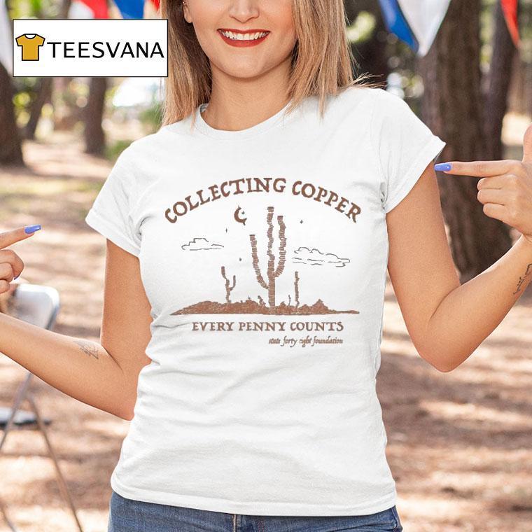 State Forty Eight Foundation Collecting Copper Every Penny Counts Shirt