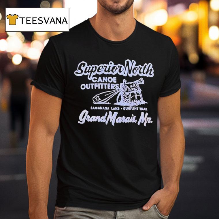 Superior North Canoe Outfitters Grand Marais Saganaga Lake Gunflint Trail Shirt
