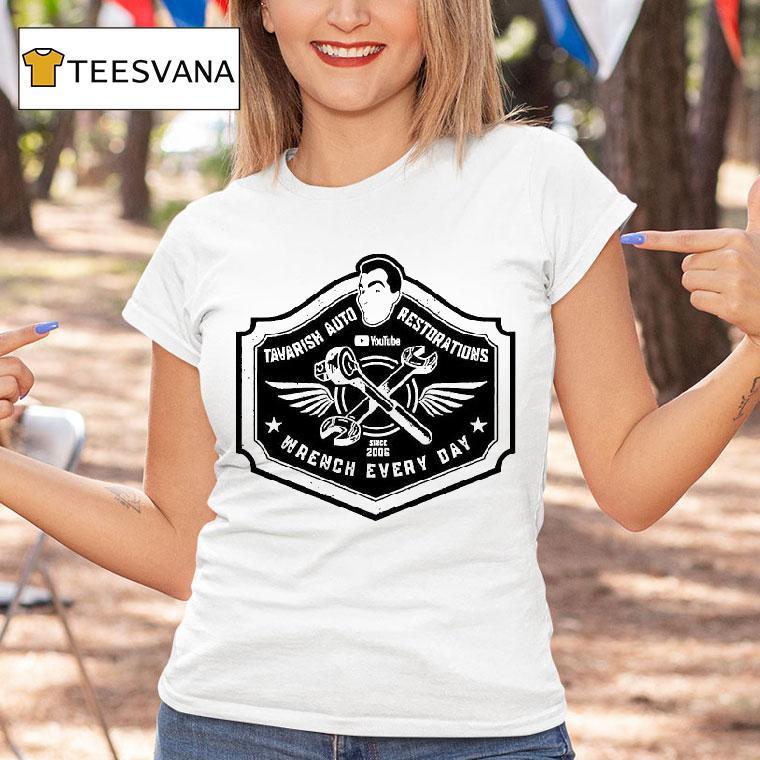 Tavarish Auto Restorations Wrench Every Day Since 2006 Shirt