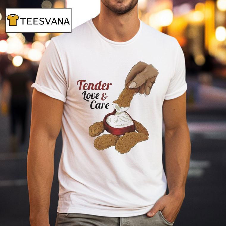 Tender Love And Care Shirt