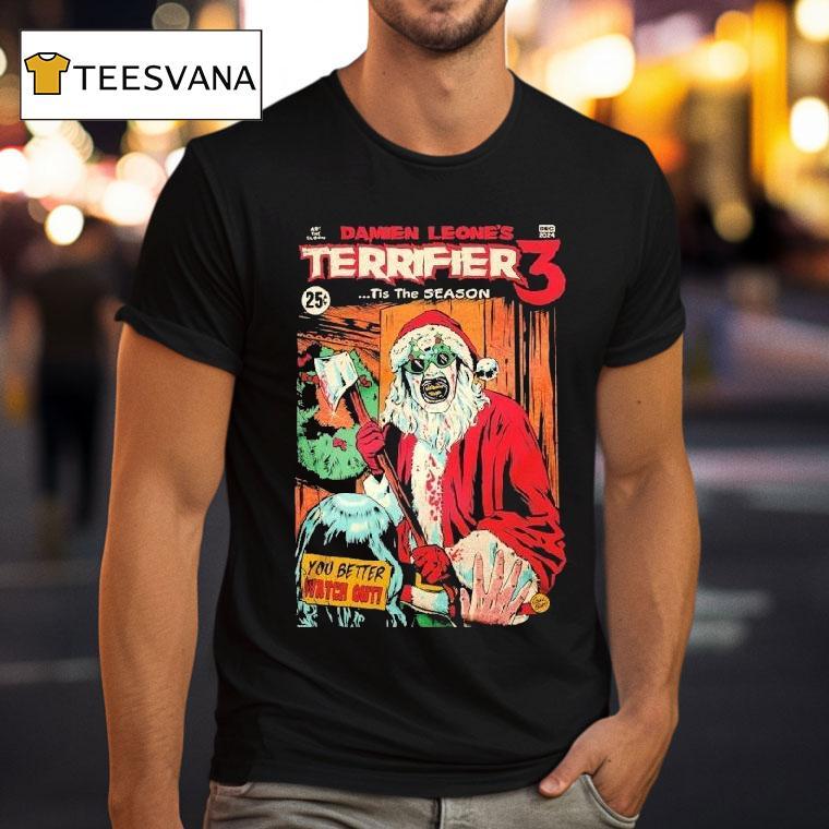 Terrifier 3 Damien Leone's Tis The Season You Better Watch Out Christmas Shirt
