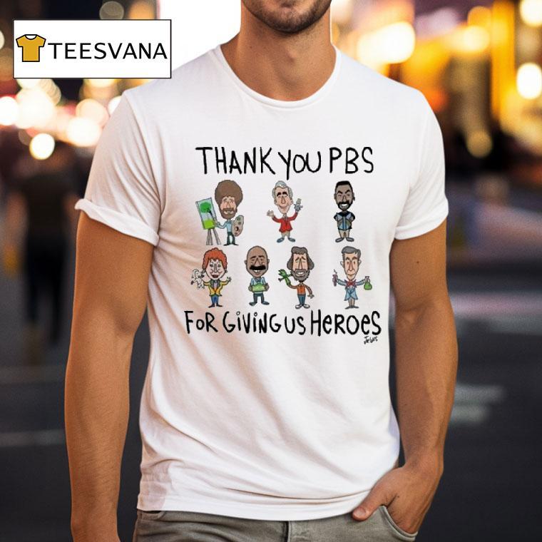 Thank You Pbs For Giving Us Heroes Shirt