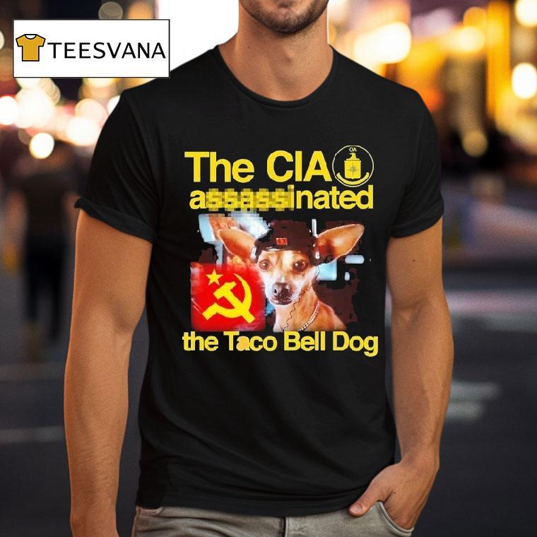 The Cia Associated The Taco Bell Dog Shirt