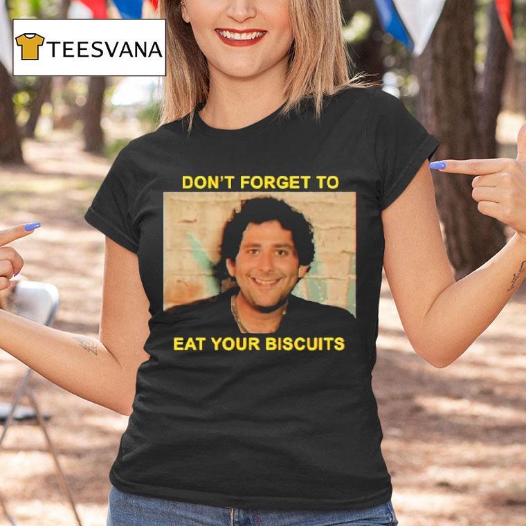 The Disco Biscuits Don't Forget To Eat Your Biscuits Brownie Says Shirt
