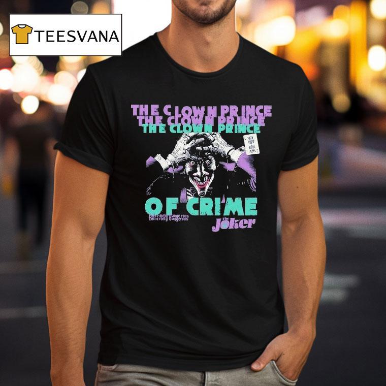 The Joker The Clown Prince Of Crime Extremely Dangerous Shirt
