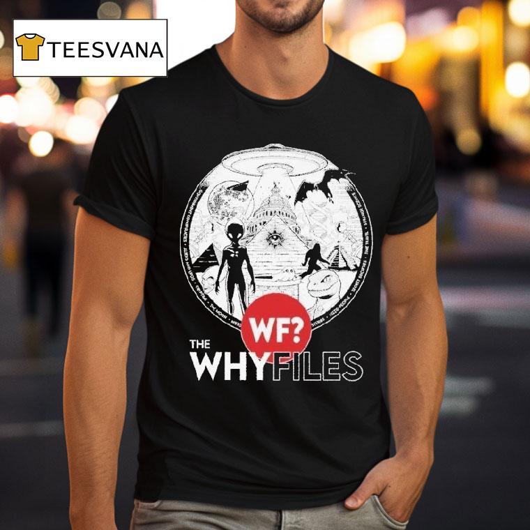 The Why Files Everything Alien Ufo Shirt