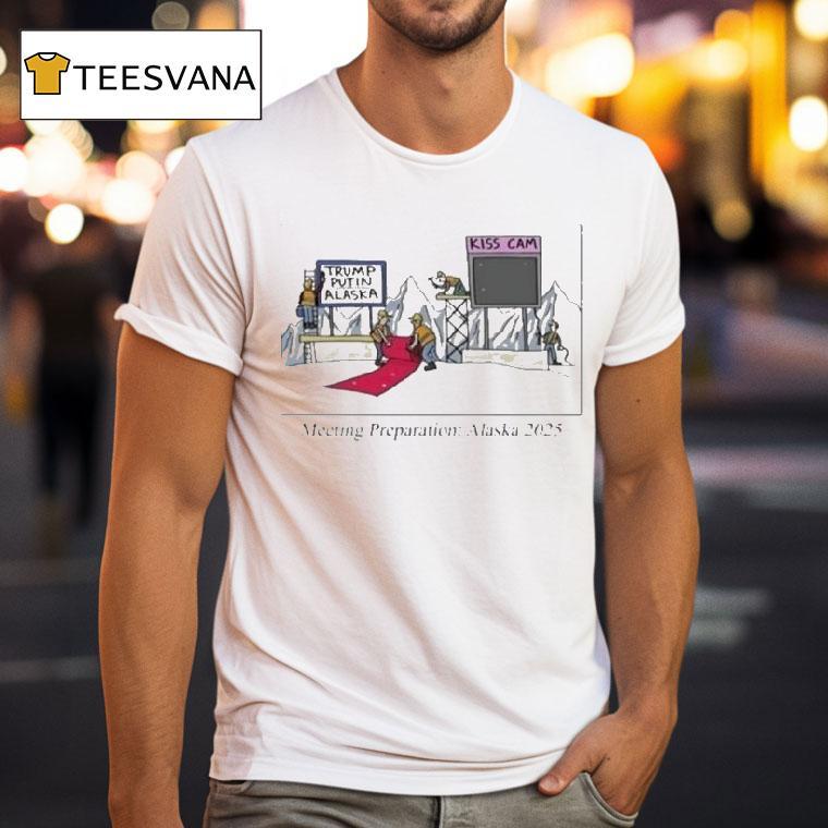 Trump Putin Meeting Preparation Alaska 2025 Concert Kiss Cam Shirt