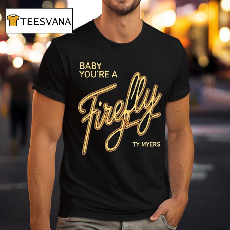 Ty Myers Hill Concert Baby You're A Firefly Shirt