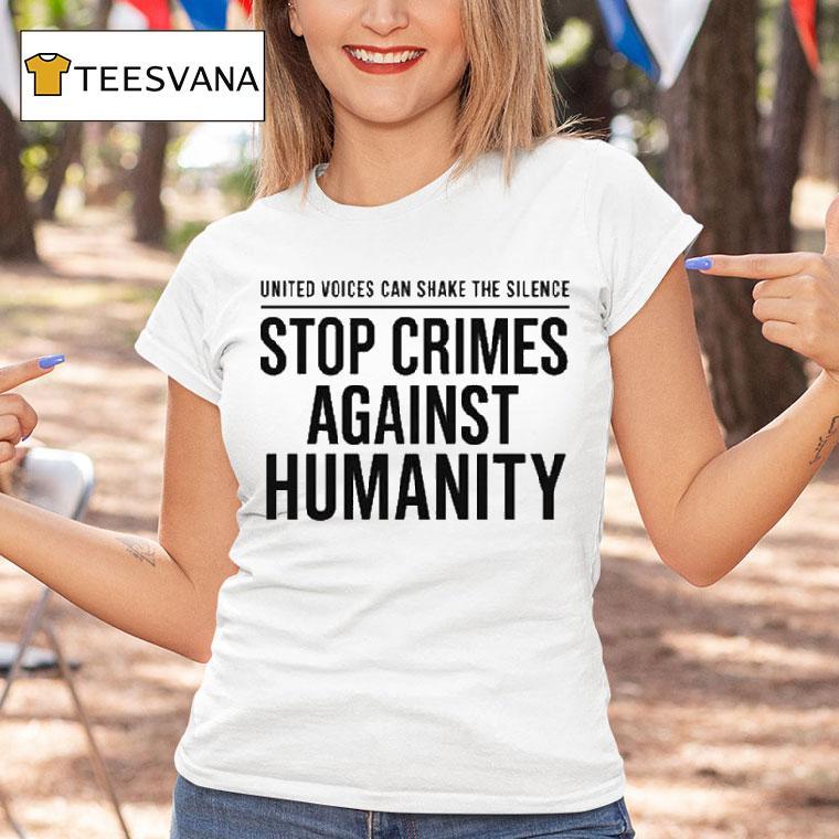 United Voices Can Shake The Silence Stop Crimes Against Humanity Shirt