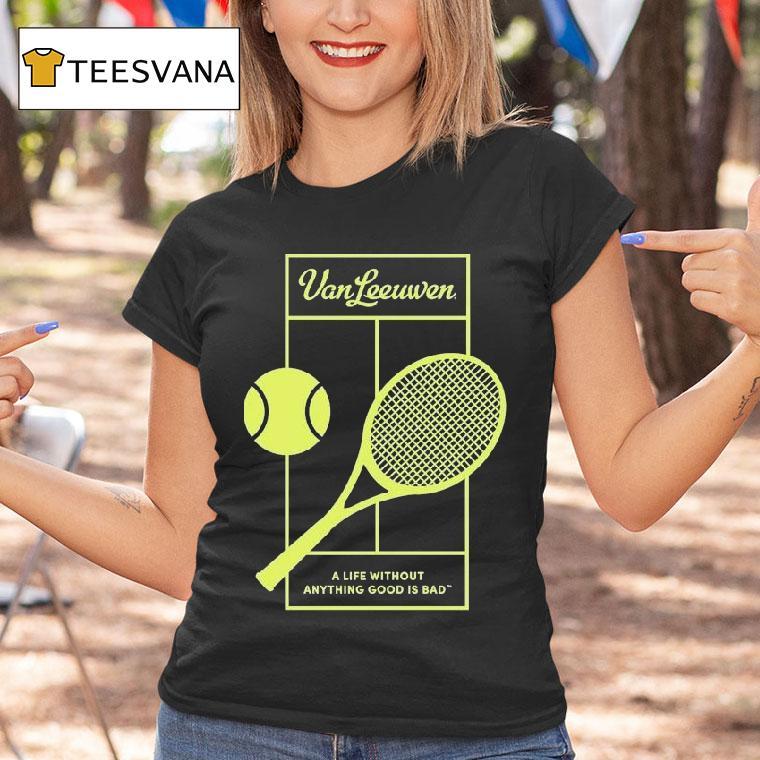 Van Leeuwen A Life Without Anything Good Is Bad Vl X 2025 Tennis Shirt