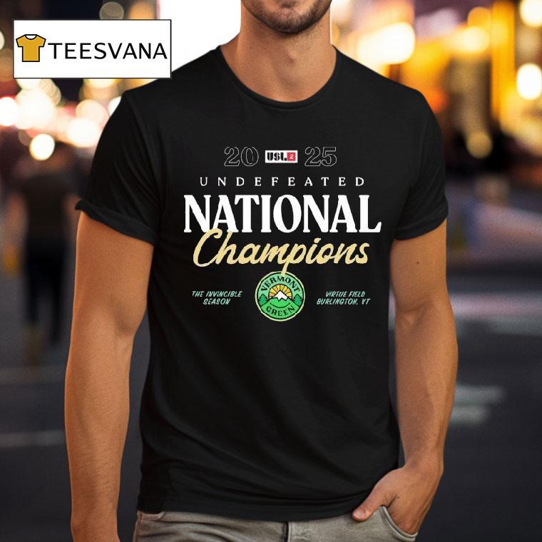 Vermont Green Fc The Undefeated National Champions 2025 The Invincible Season Virtue Field Burlington Vt Shirt