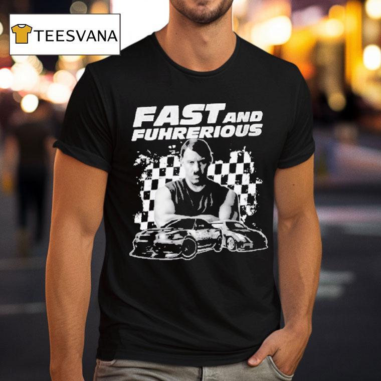 Vin Diesel Dominic Toretto X Adolf Hitler Fast And Furious Fast Fuhrherious Shirt