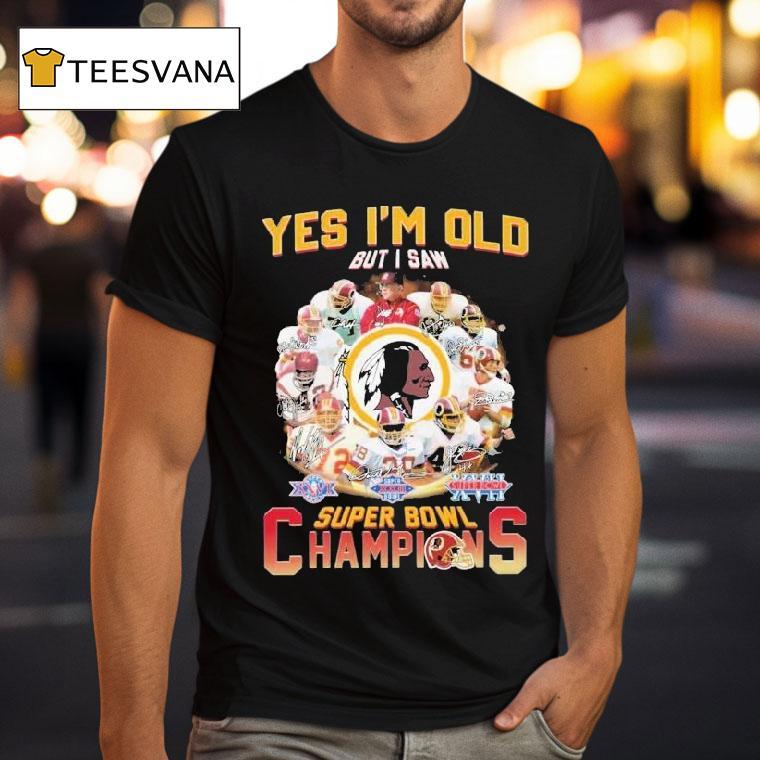 Washington Commanders Redskins Yes I'm Old But I Saw Super Bowl Champions Signatures Shirt