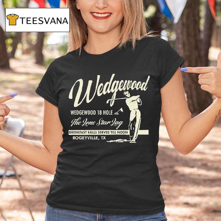 Wedgewood The Lone Star Lag Breakfast Balls Served Till Noon Bogeyville Tx Golf Shirt