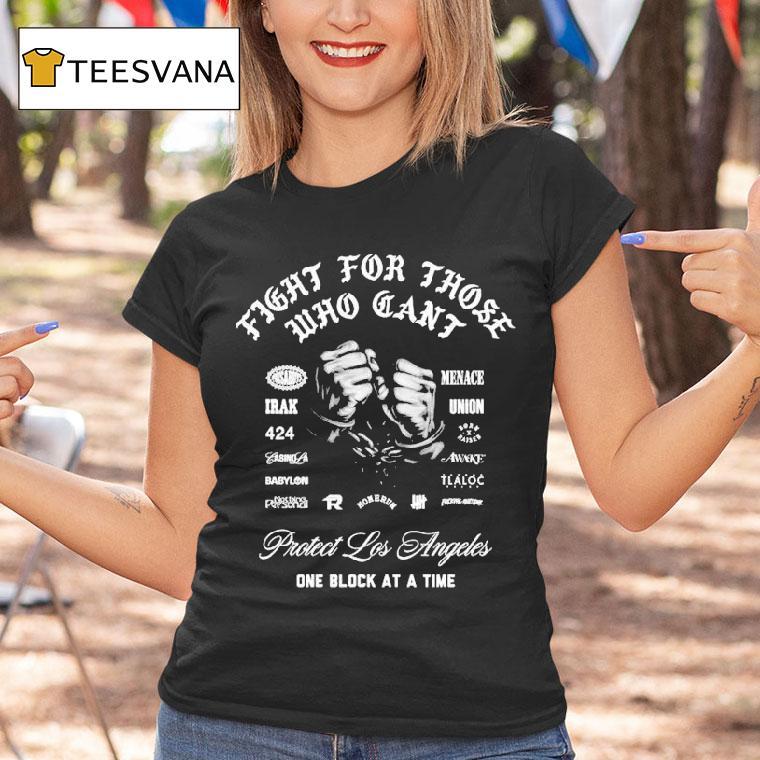 X Raised Protect Los Angeles One Block At A Time Fight For Those Who Can't Hands Shirt