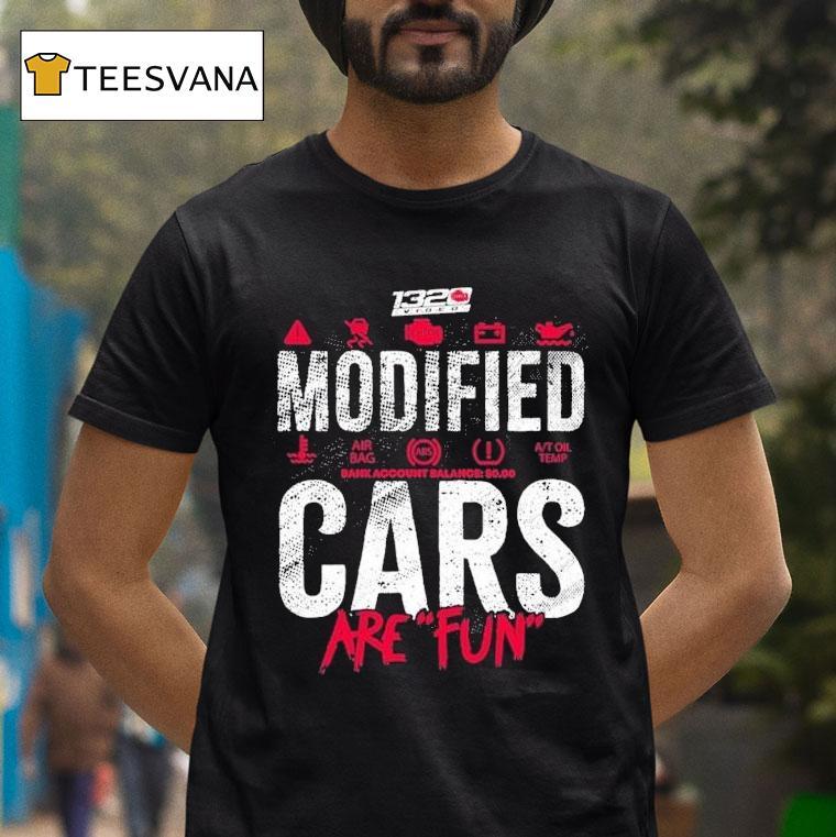 1320video Modified Cars Are Fun Shirt