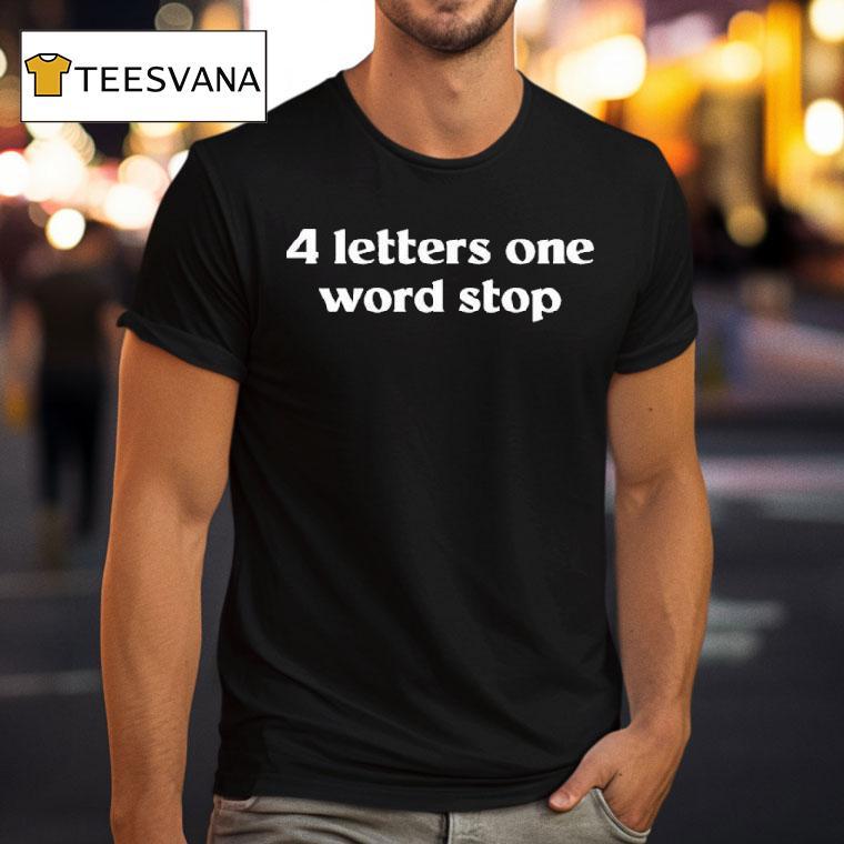 4 Letter One Word Stop Shirt