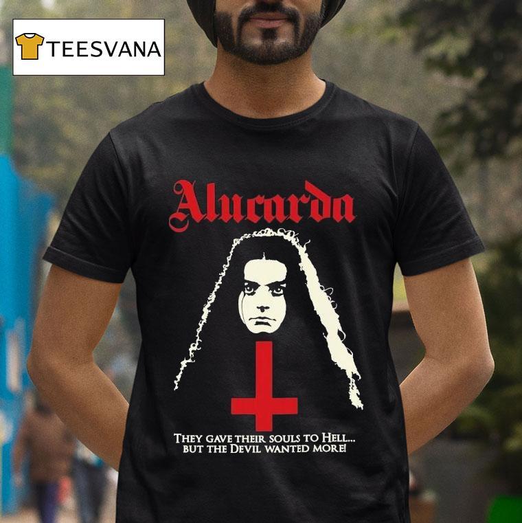 Alucarda They Gave Their Souls To Hell But The Devil Wanted More Shirt